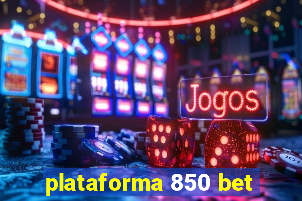 plataforma 850 bet